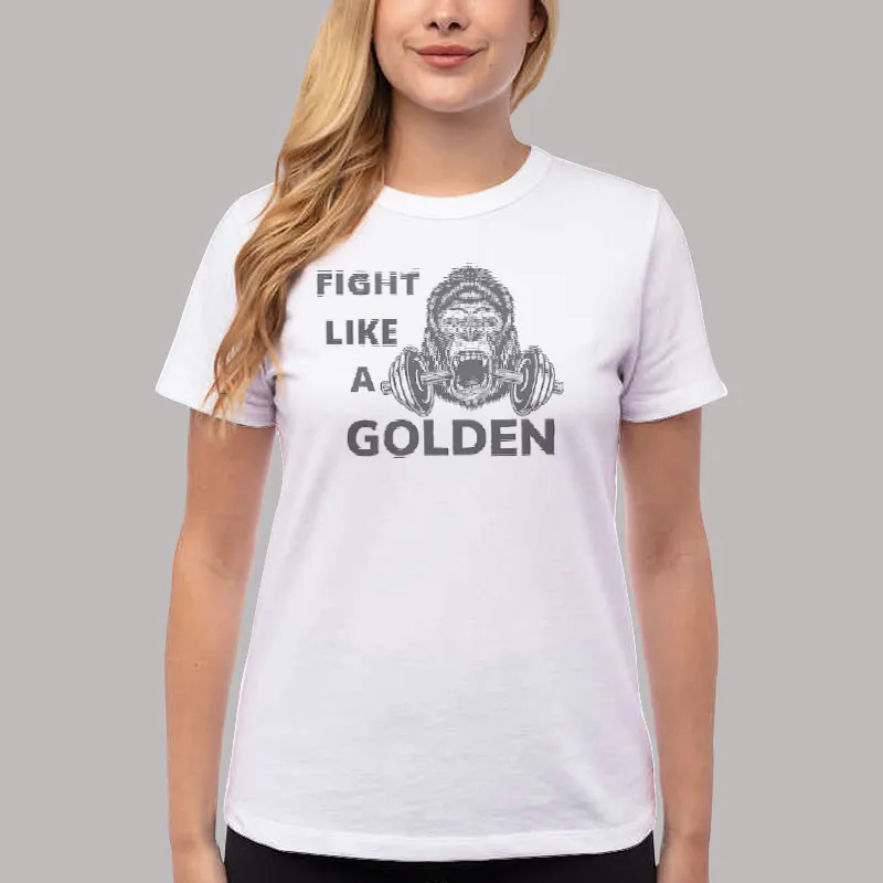 Women T Shirt White Vintage Fight Like A Golden Shirt