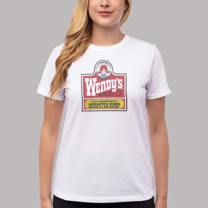Women T Shirt White Wendy's Dumpster Hump Shirt