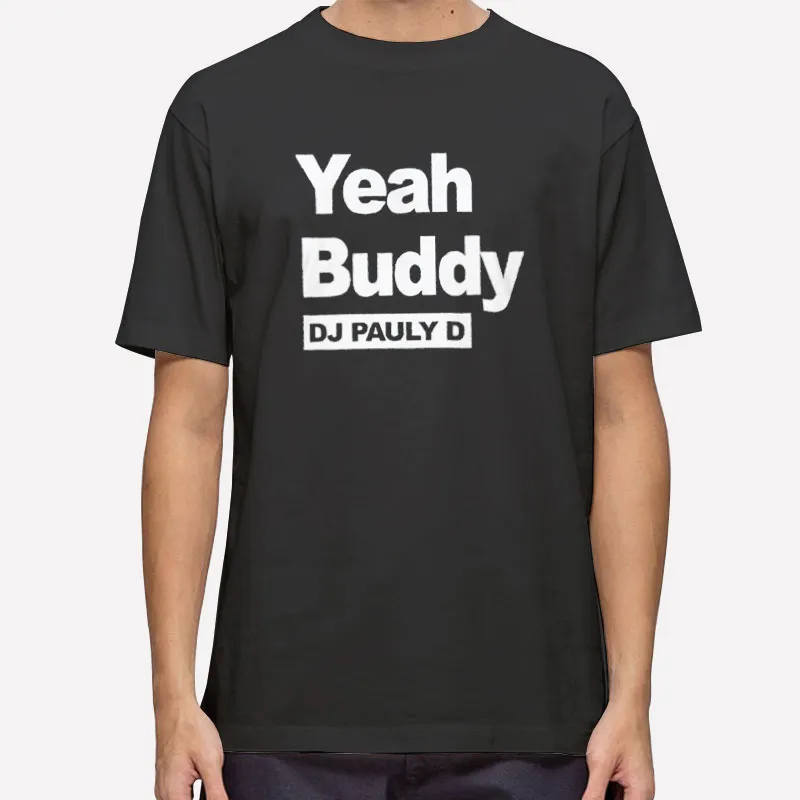 Yeah Buddy Dj Pauly D Tour Shirt