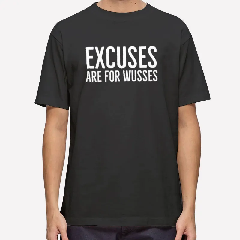 90s Vintage Excuses Are For Wusses Shirt