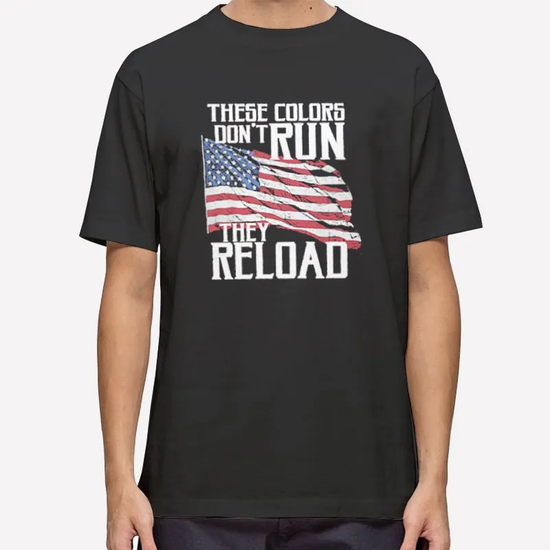 American Flag These Colors Don't Run Shirt
