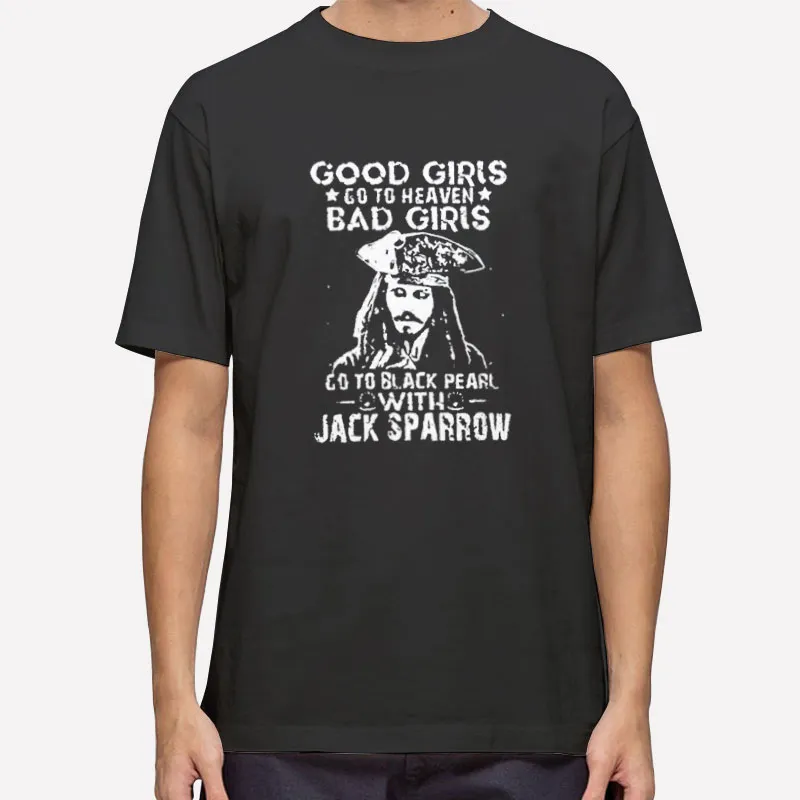 Bad Girl Go With Captain Jack Sparrow T Shirt