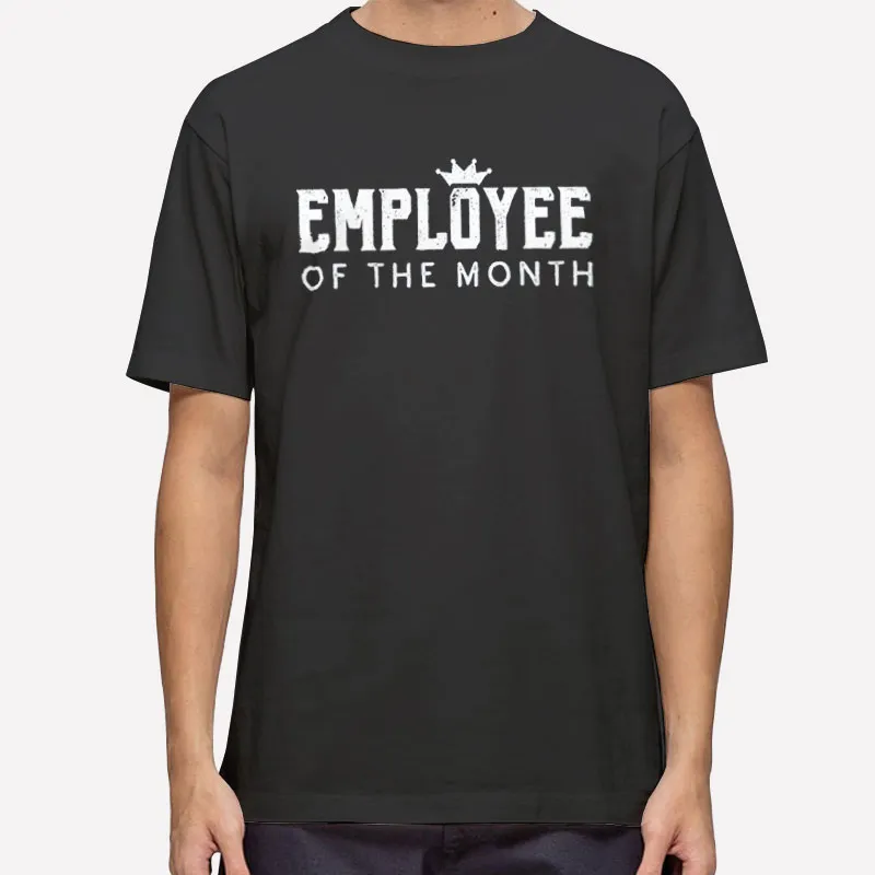 Best Worker Employee Of The Month Shirt