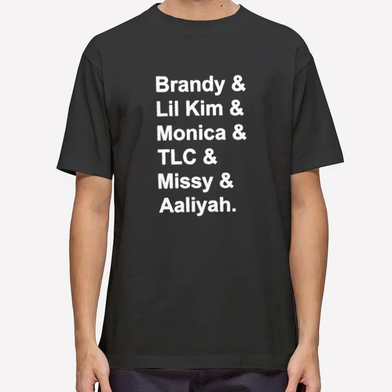 Brandy Monica Lil Kim Tlc Aaliyah Shirt