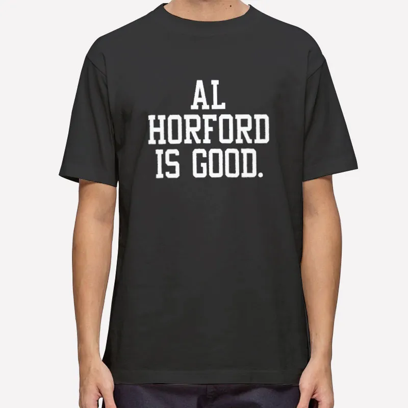 Celtics Basketball Al Horford Is Good Shirt