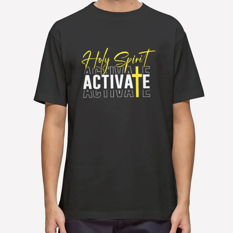Christian Holy Spirit Activate T Shirt
