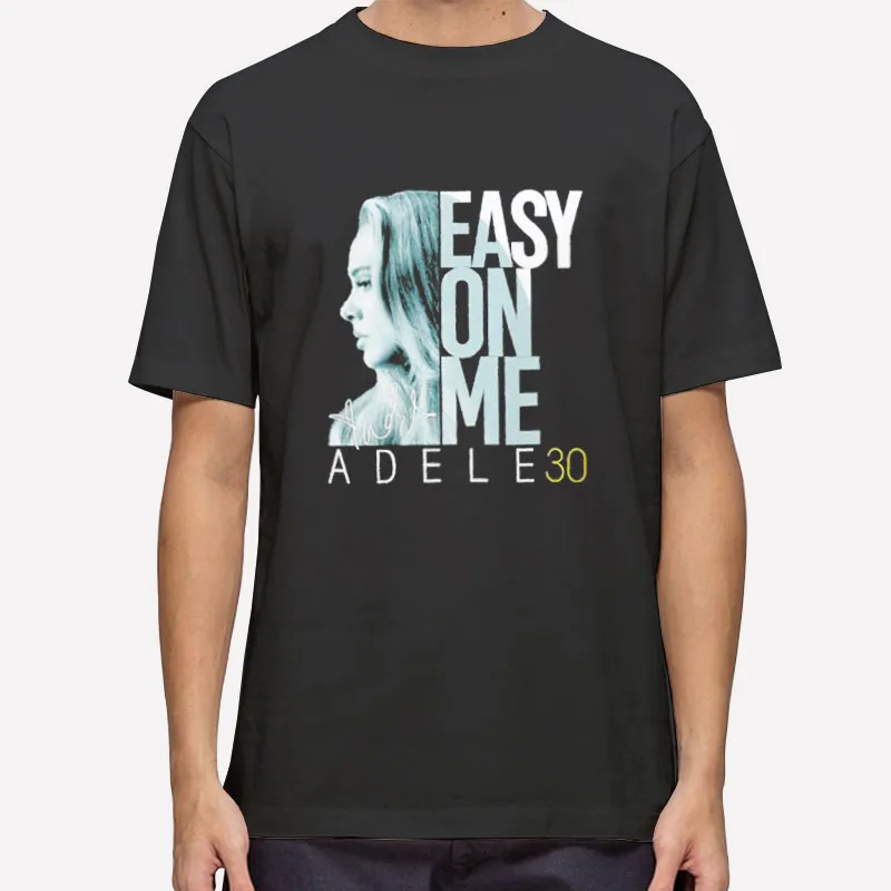 Easy On Me Adele T Shirt