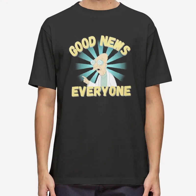 Farnsworth Good News Everyone Futurama Shirt