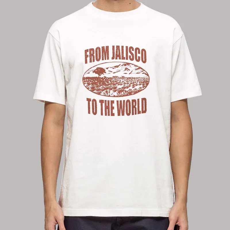 From Jalisco To The World Funny Shirt