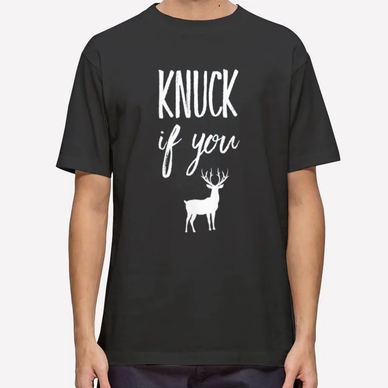 Funny Deer Knuck If U Buck Shirt