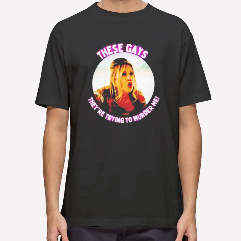 Funny Jennifer Coolidge These Gays They're Trying To Kill Me Shirt