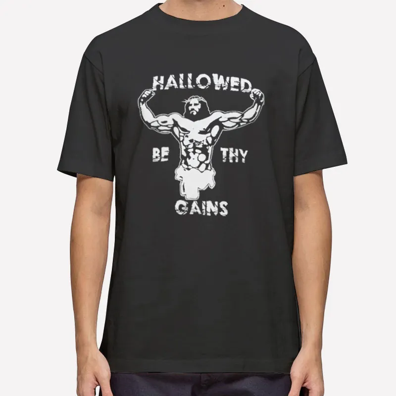 Hallowed Be Thy Gains Jesus Weight Lifting Workout Shirt