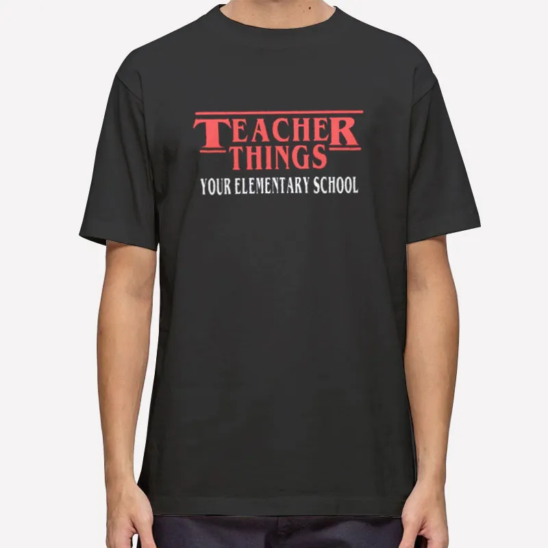 Humor Stranger Things Teacher Shirt