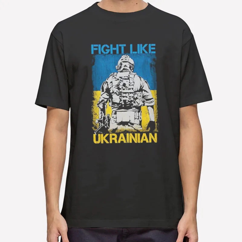 I Stand With Ukraine Fight Like A Ukrainian T Shirt