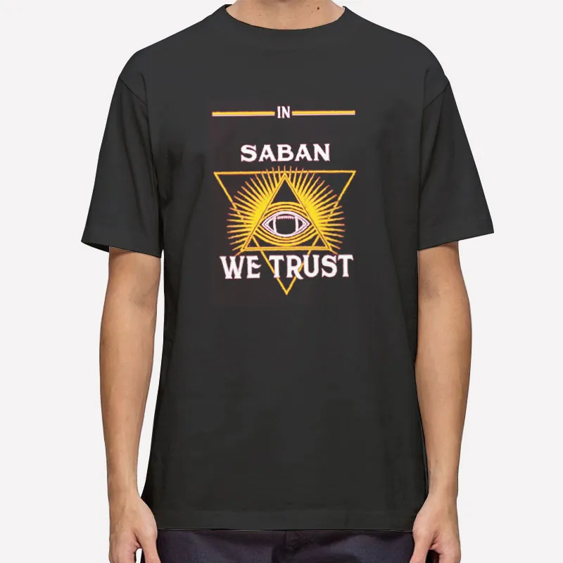 In Saban We Trust Alabama Football Shirt