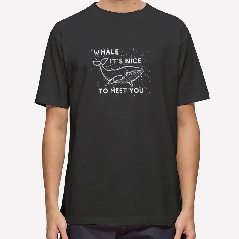 Marine Animals Whale It's To Meet You Shirt