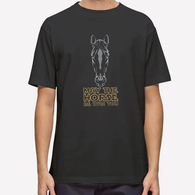 May The Horse Be With You Star Wars Parody Shirt