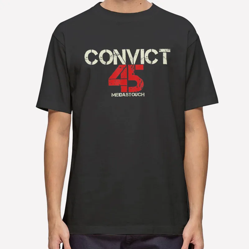 No One Is Above The Law Convict 45 T Shirt