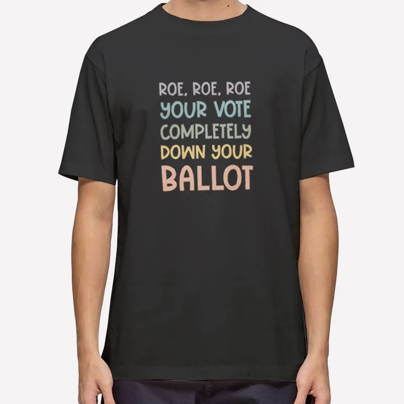 Pro Choice Roe Your Vote Meme Shirt