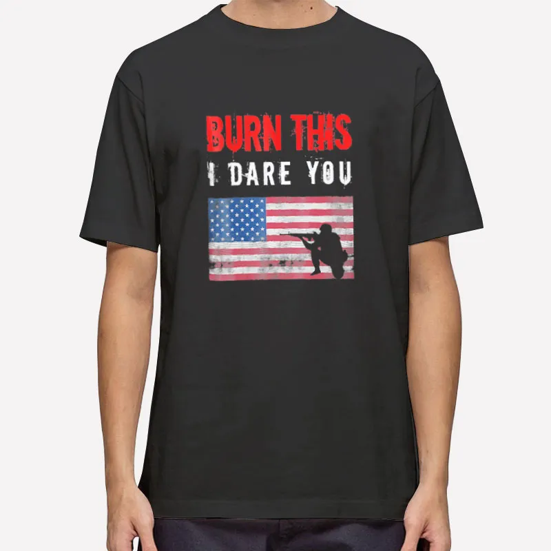 Proud American Burn This Flag Shirt