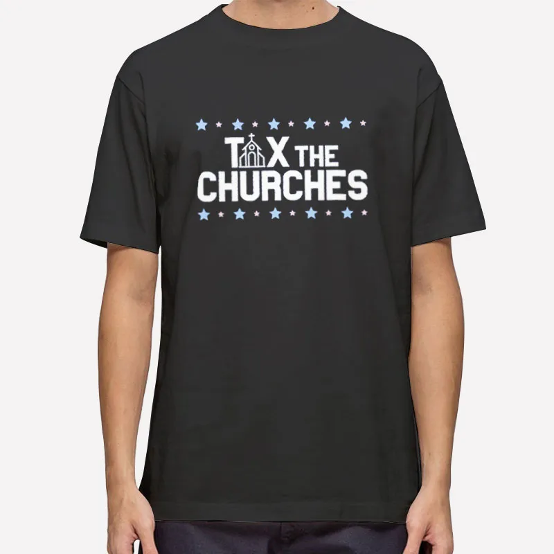 Religious Tax The Churches Shirt