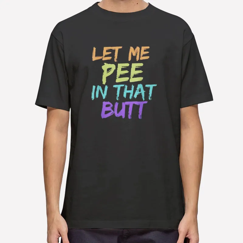 Retro Pee In The Butt Shirt