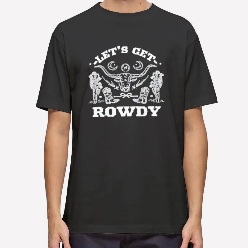 Sadie Crowell Let's Get Rowdy Shirt