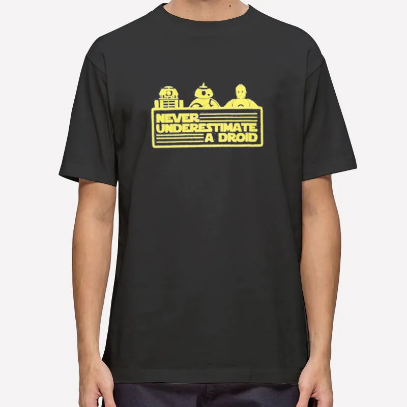 Star Wars Never Underestimate A Droid Shirt