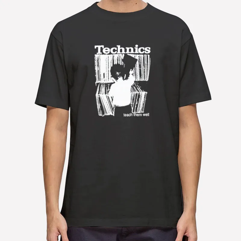 Teach Them Well Technics T Shirt