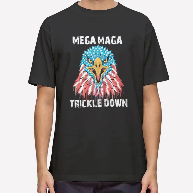 Usa Flag Mega Maga Trickle Down Shirt