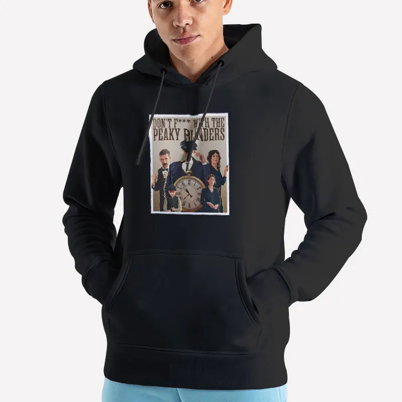 Unisex Hoodie Black Don't Fuck With The Peaky Blinders Apparel Shirt