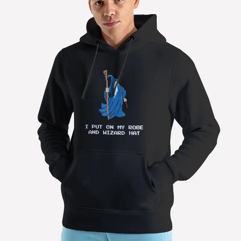 Unisex Hoodie Black Funny I Put On My Wizard Robe And Hat