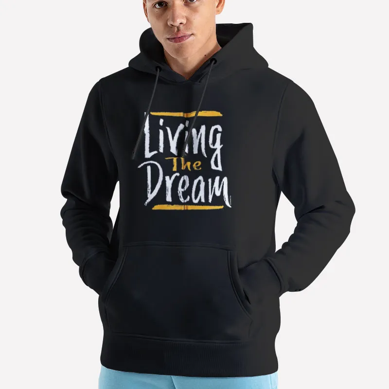 Unisex Hoodie Black Funny Living The Dream Tshirt