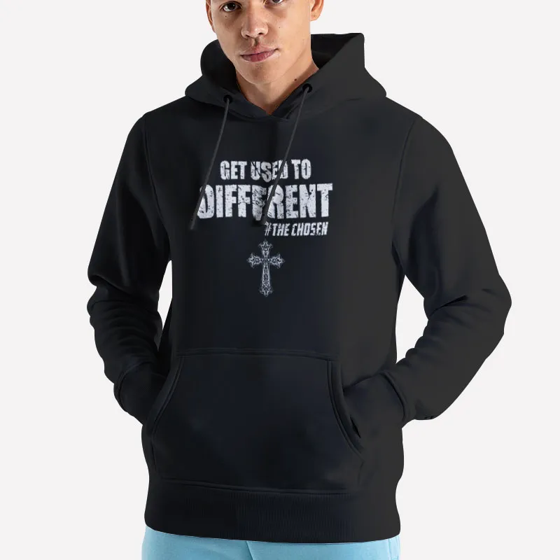 Unisex Hoodie Black Get Used To Different The Chosen Christian Shirt