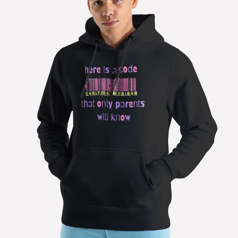 Unisex Hoodie Black Here Is A Code That Only Parents Will Know Gyaitmfhrnbibya Code Shirt