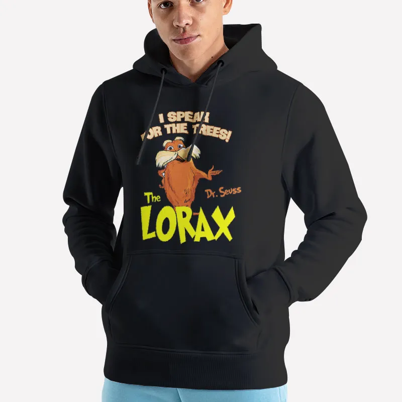 Unisex Hoodie Black I Speak For The Trees Dr Seuss The Lorax Shirt