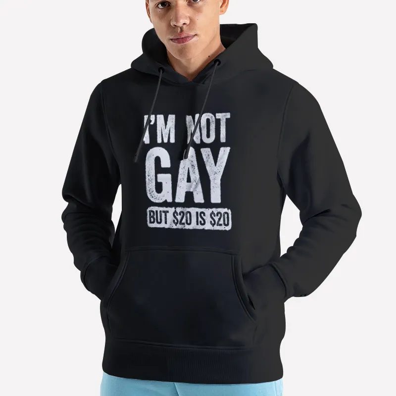 Unisex Hoodie Black I'm Not Gay But 20 Is 20 Joke Sarcastic Shirt