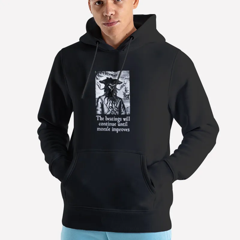 Unisex Hoodie Black Pirates The Beatings Will Continue Until Morale Improves T Shirt