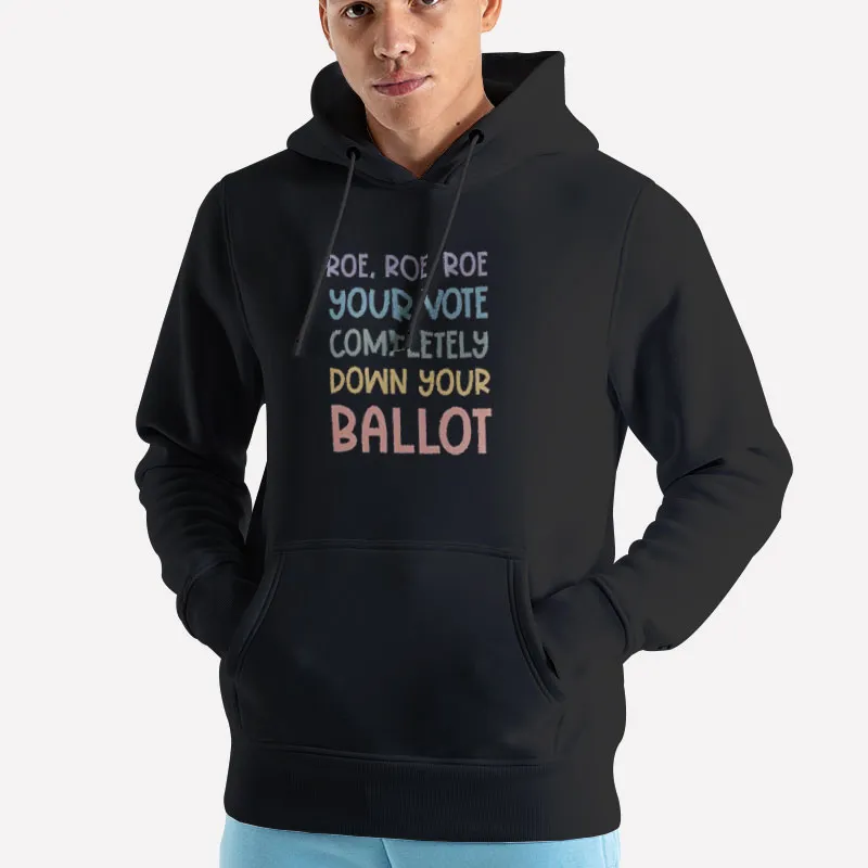 Unisex Hoodie Black Pro Choice Roe Your Vote Meme Shirt
