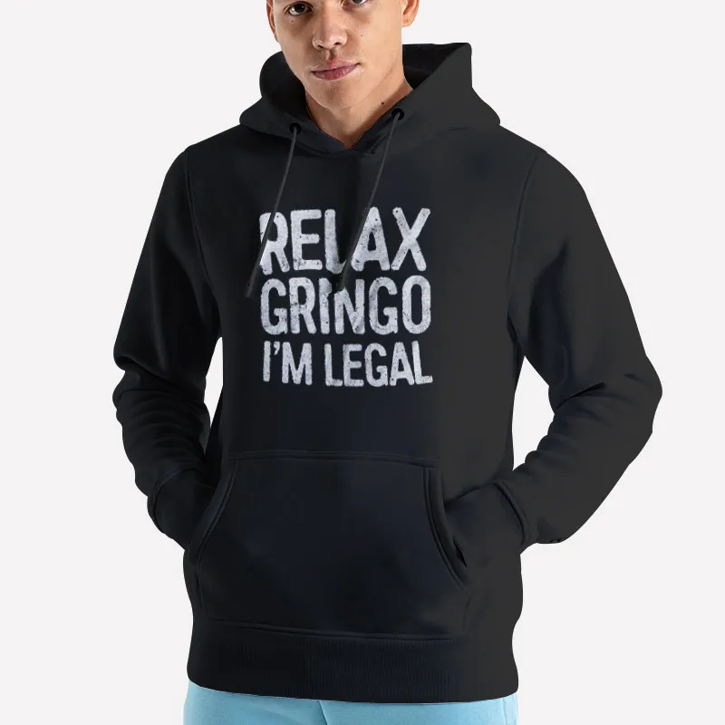 Unisex Hoodie Black Relax Gringo Im Legal Vintage Mexican Immigration Shirt