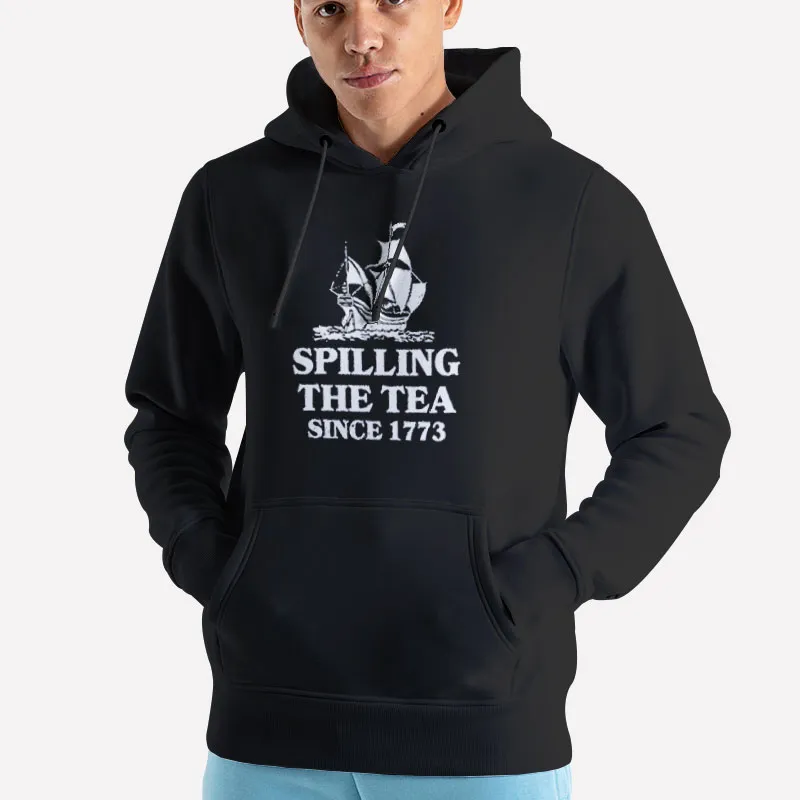 Unisex Hoodie Black Spilling The Tea Since 1773 Boston Tea Party Shirt