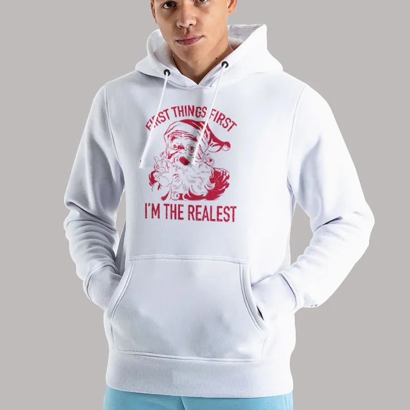 Unisex Hoodie White First Things First I'm The Realest Cute Santa Shirt