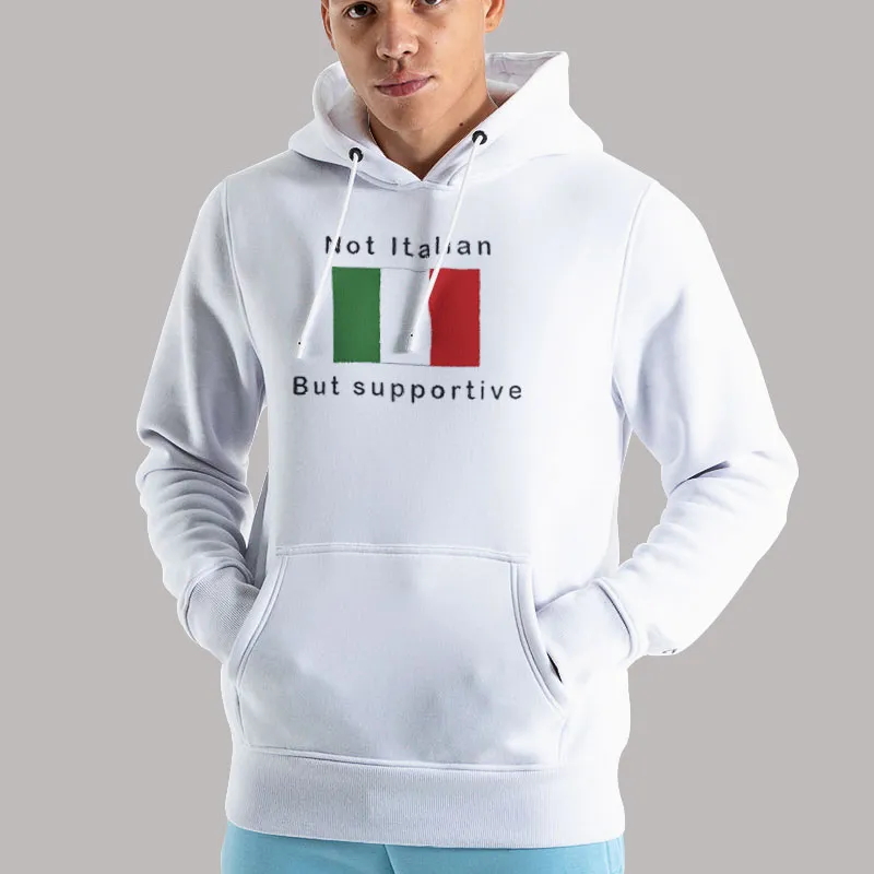 Unisex Hoodie White Not Italian But Supportive Italy Flag Shirt