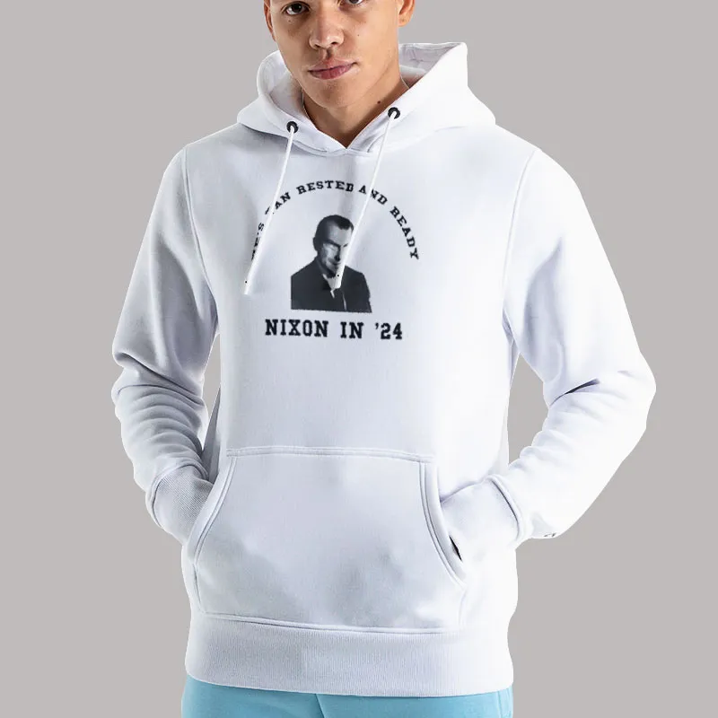 Unisex Hoodie White Richard Nixon Tan Rested And Ready Shirt