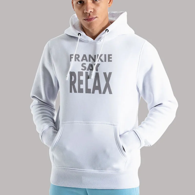 Unisex Hoodie White Ross Frankie Says Relax Ross Geller Shirt