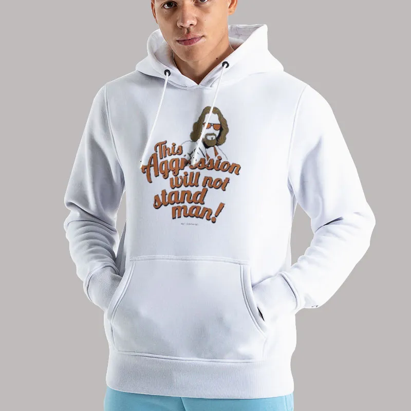 Unisex Hoodie White The Big Lebowski This Aggression Will Not Stand Shirt
