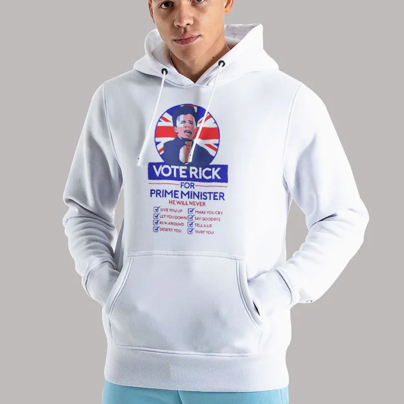 Unisex Hoodie White Vote For Rick Astley Never Gonna Give You Up Election Shirt