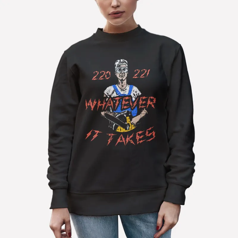 Unisex Sweatshirt Black 220 221 Whatever It Takes From Mr Mom Shirt