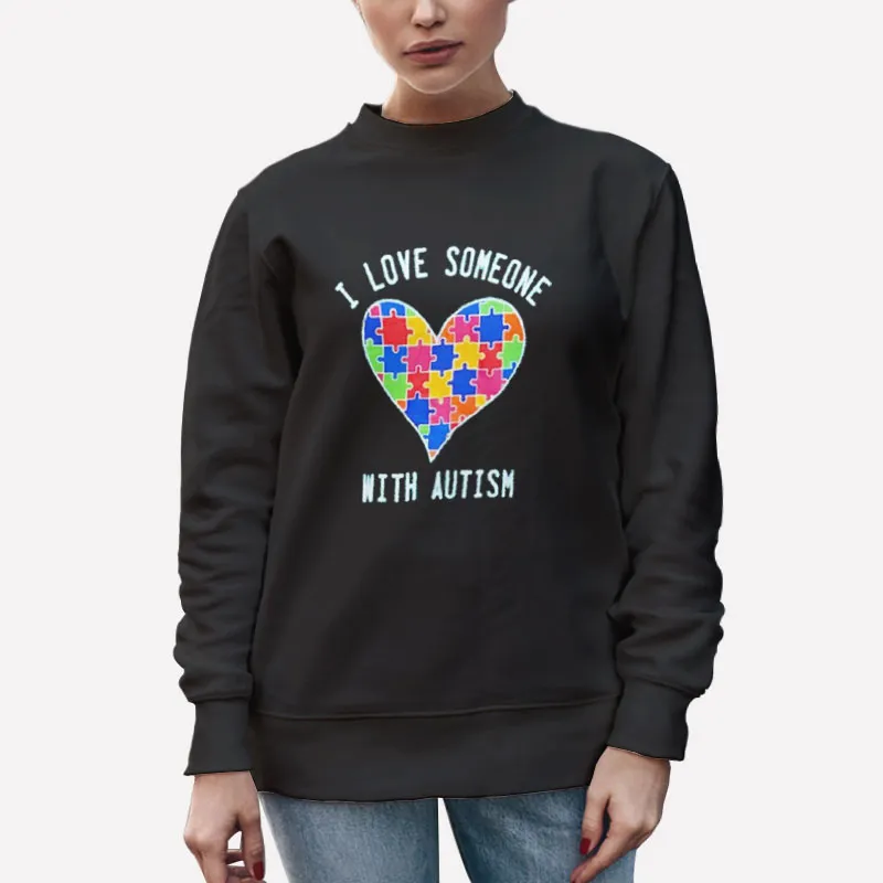 Unisex Sweatshirt Black Autism Puzzle I Love Someone With Autism Shirt