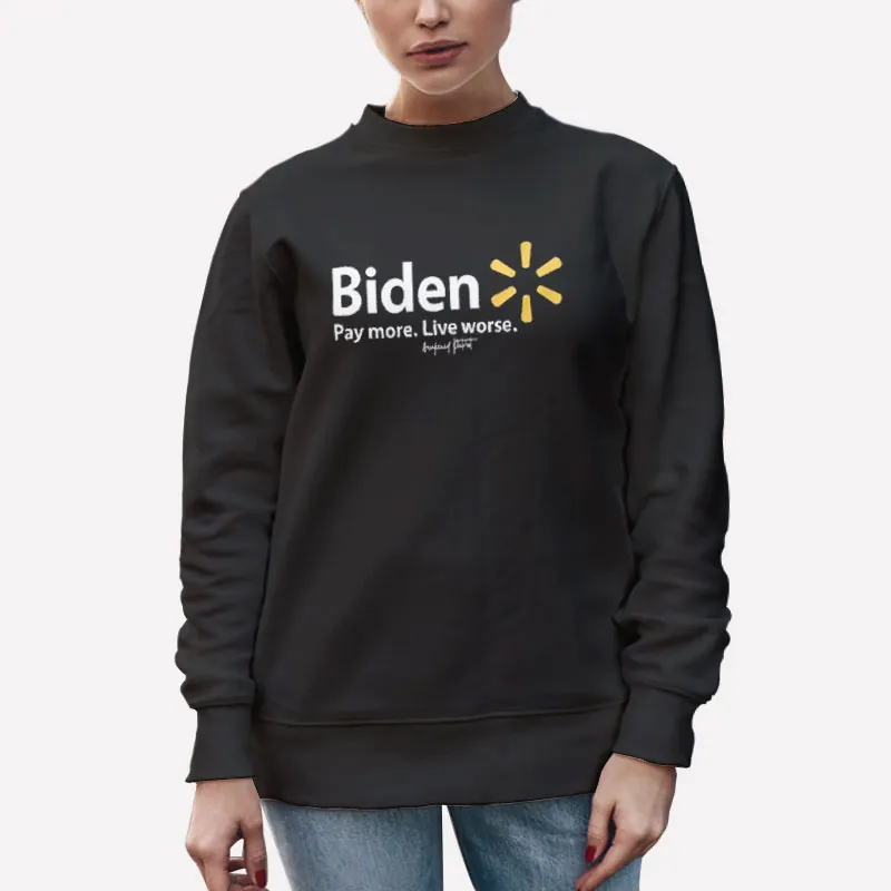 Unisex Sweatshirt Black Awakened Patriot Biden Pay More Live Worse Shirt